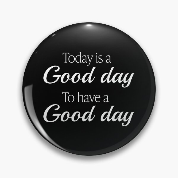 Item preview, Today is a good day to have a good day designed and sold by egrubbs.