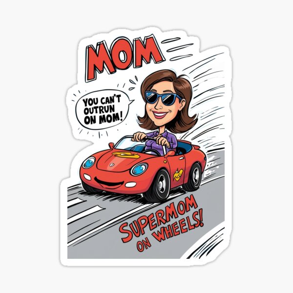 "You can't outrun Mom... not even on the highway!" Sticker