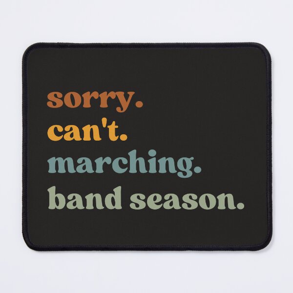 Item preview, Sorry Can't Marching Band Season, Band Coach designed and sold by faridman.
