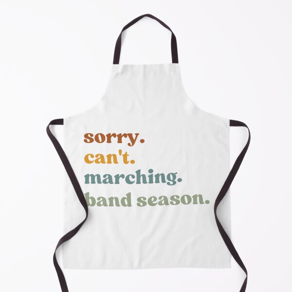 Item preview, Sorry Can't Marching Band Season, Band Coach designed and sold by faridman.