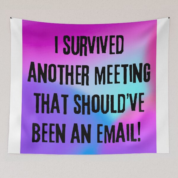 Item preview, Funny Work Meeting Humor Design: "I Survived Another Meeting That Should’ve Been an Email" designed and sold by Fredster1966.