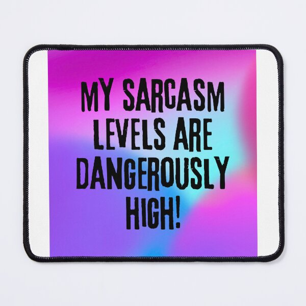 Item preview, Funny Sarcastic Design: "My Sarcasm Levels Are Dangerously High!" designed and sold by Fredster1966.
