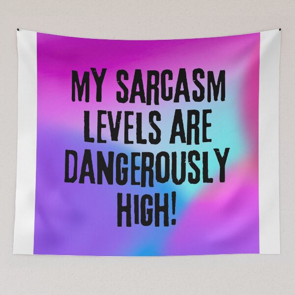 Item preview, Funny Sarcastic Design: "My Sarcasm Levels Are Dangerously High!" designed and sold by Fredster1966.