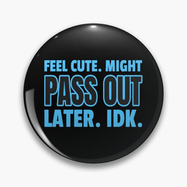 Item preview, Feel Cute Might Pass Out Pins Stickers Magnets Funny Syncope Vasovagal  Arrhythmia POTS Fainting Humorous designed and sold by ChronicillnessT.