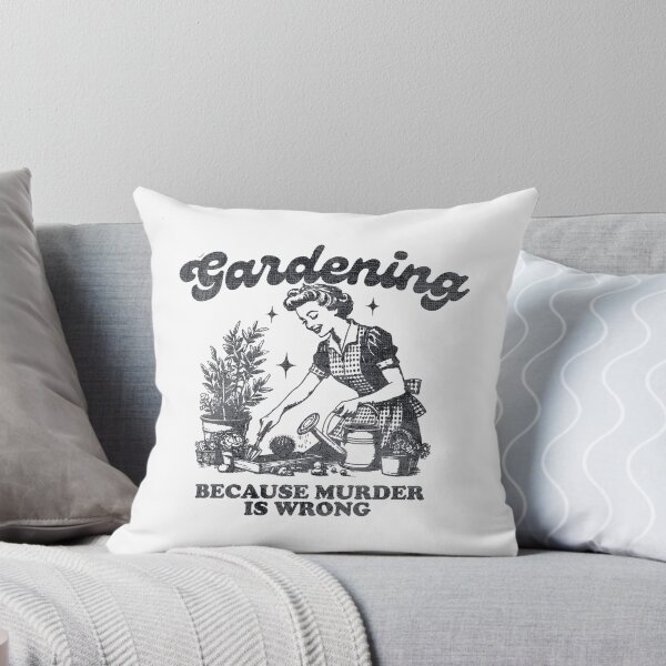 Item preview, Gardening. Because murder is wrong. designed and sold by metropol.