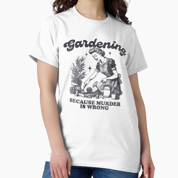 Item preview, Gardening. Because murder is wrong.  designed and sold by metropol.