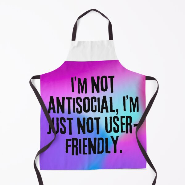 Item preview, Funny Sarcastic Design: "I'm Not Antisocial, I'm Just Not User-Friendly" designed and sold by Fredster1966.