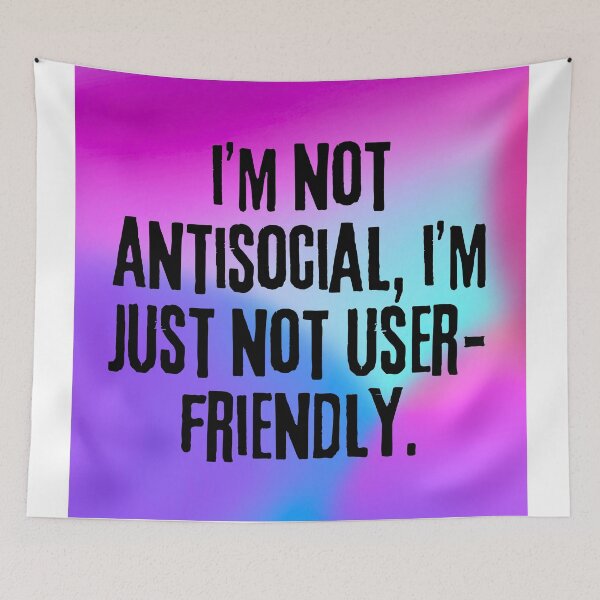 Item preview, Funny Sarcastic Design: "I'm Not Antisocial, I'm Just Not User-Friendly" designed and sold by Fredster1966.