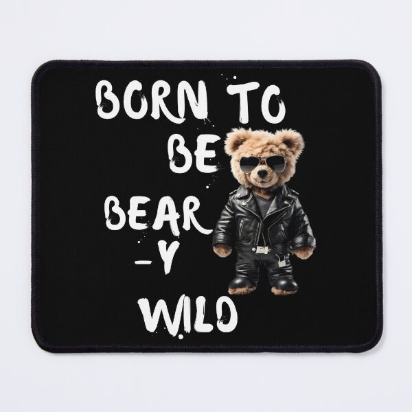 Item preview, Born to Be Bear-y Wild Teddy Bear Biker Design designed and sold by Fredster1966.