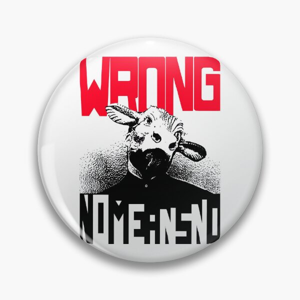 Item preview, Wrong Nomeansno designed and sold by mucore.