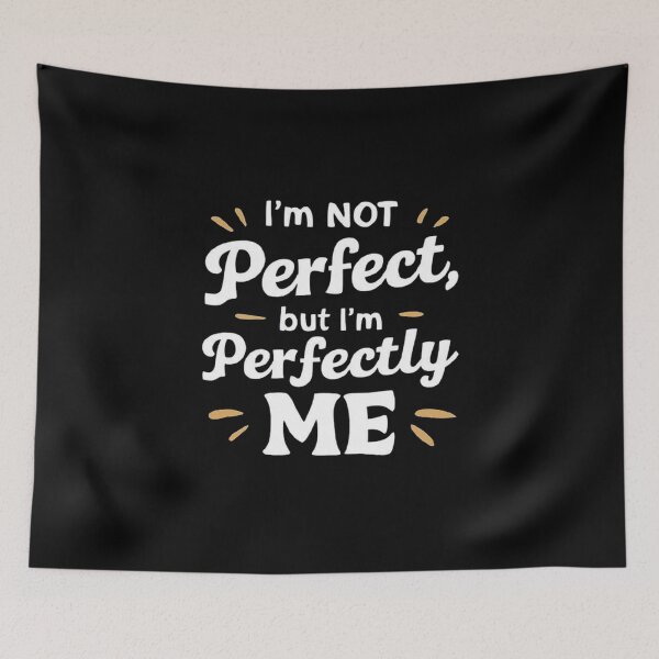 Item preview, I’m Not Perfect But I’m Perfectly Me Self-Love Design designed and sold by love3617.