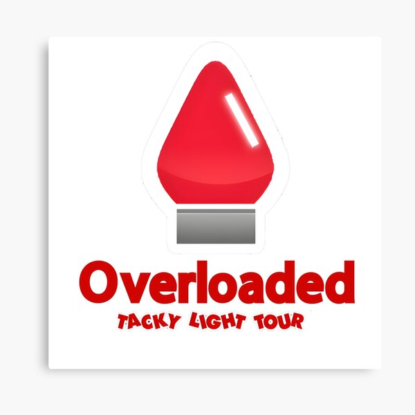 Item preview, Overloaded designed and sold by TackyLightTour.