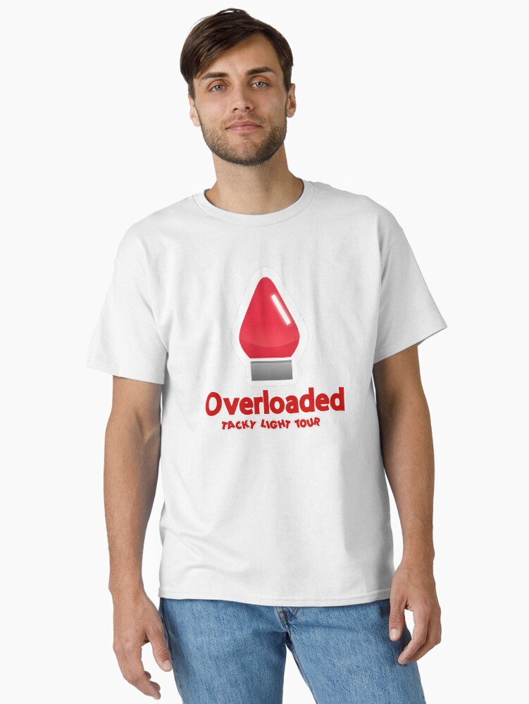 Thumbnail 1 of 7, Classic T-Shirt, Overloaded designed and sold by TackyLightTour.