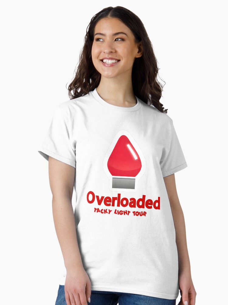 Thumbnail 2 of 7, Classic T-Shirt, Overloaded designed and sold by TackyLightTour.