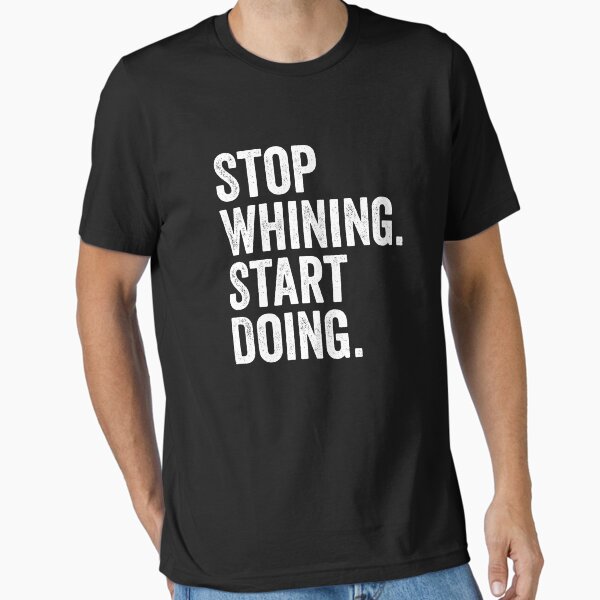 Vista previa del artículo con la obra «Deja de quejarte y empieza a hacerlo. Camiseta», diseñado y vendido por mainiaasyiah.