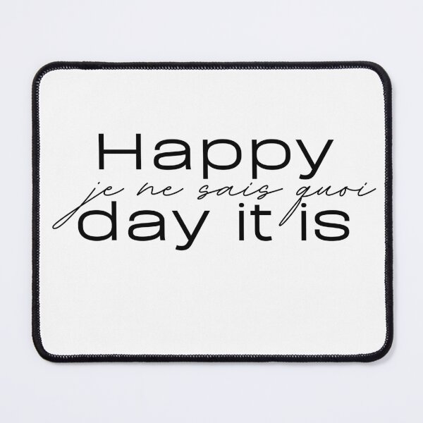 Item preview, Happy je ne sais quoi day it is  designed and sold by lapouleart.