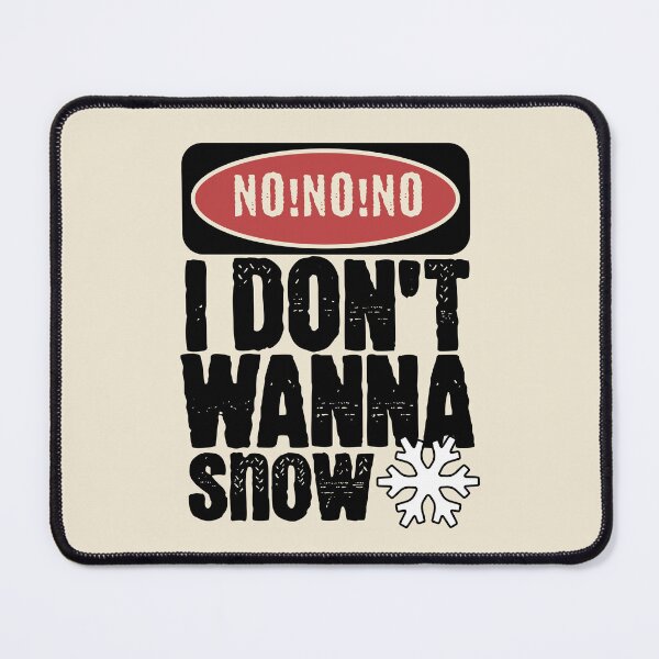 Item preview, No No No I Don't Wanna Snow Funny Holiday designed and sold by Belarte.shop.