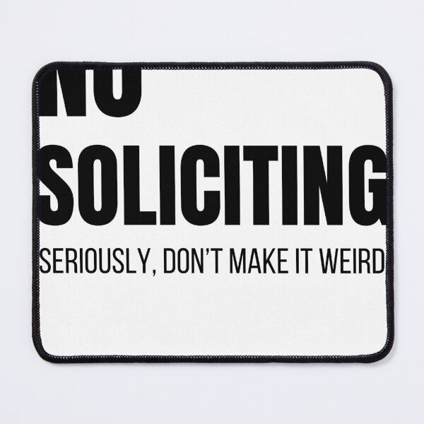 Item preview, No Soliciting Seriously Don't Make It Weird designed and sold by BeansHotTees.
