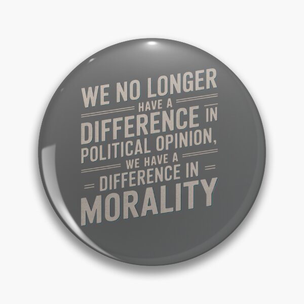 Item preview, We No Longer Have A Difference In Political Opinion We Have a Difference in Morality designed and sold by SundayGirlTeam.