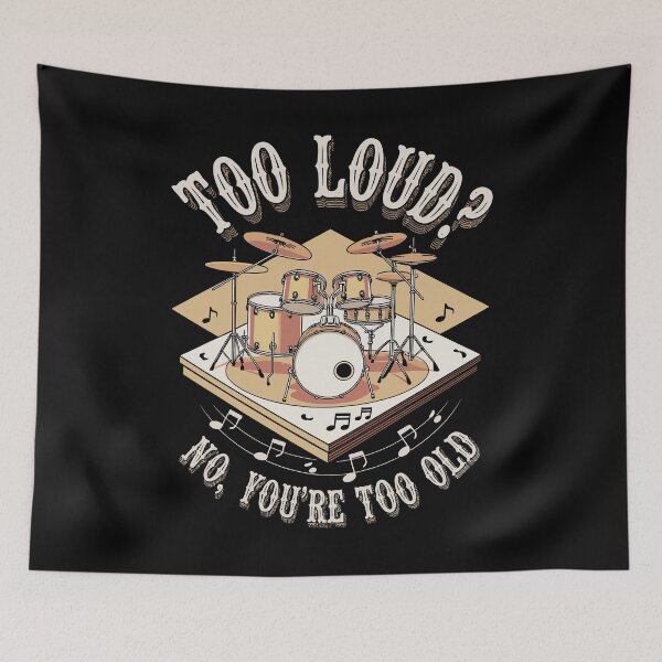 Item preview, Too Loud No You're Too Old - Funny Drummer Art For Men Women Drum Set Drumming Lovers designed and sold by stmpdwrld.
