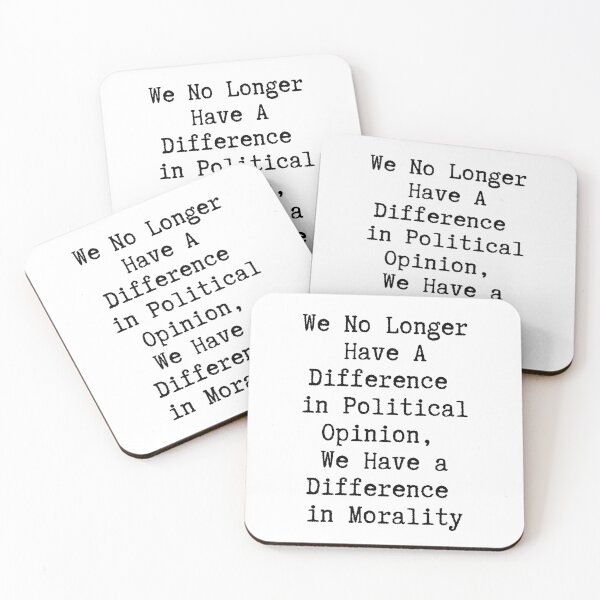 Item preview, We No Longer Have A Difference In Political Opinion We Have a Difference in Morality designed and sold by SundayGirlTeam.
