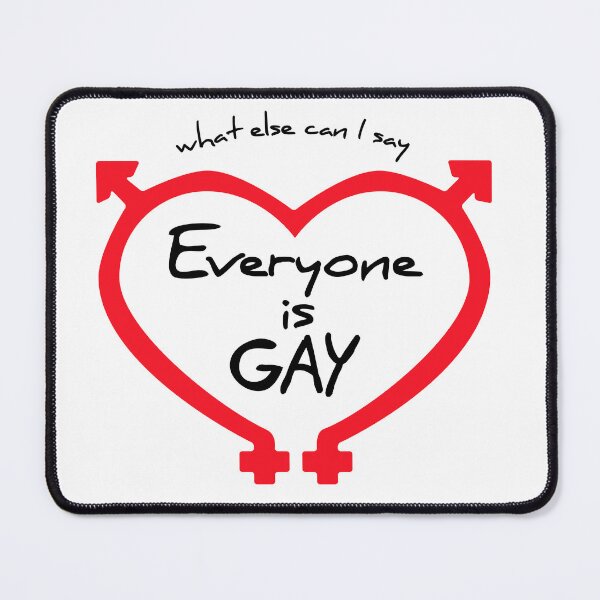 Item preview, what else can I say everyone is gay designed and sold by mirrorimages.