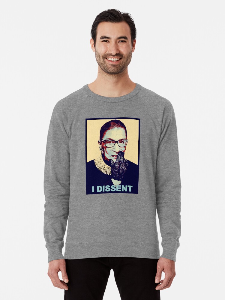 I dissent hotsell sweatshirt
