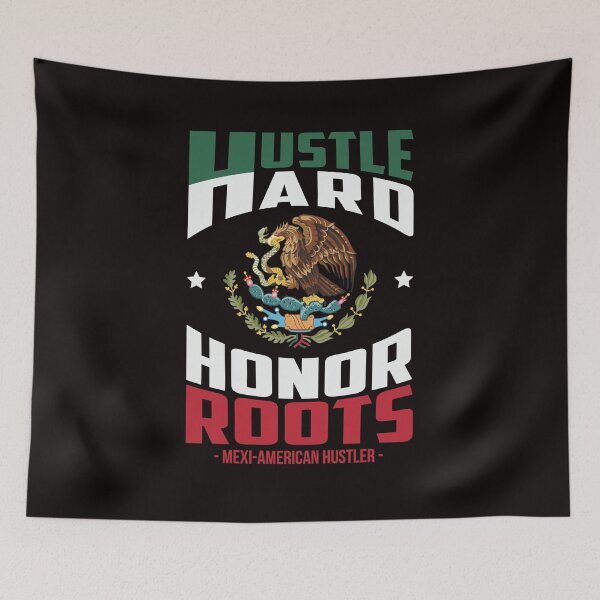 Item preview, Hustle Hard Honor Roots Mexi-American Hustle designed and sold by Ryan Jay Cruz.