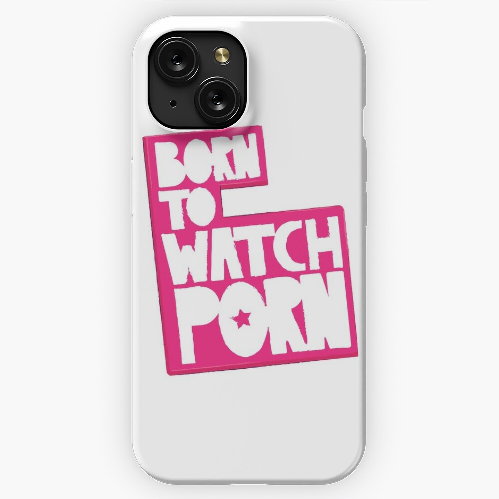 Born To Watch Porn