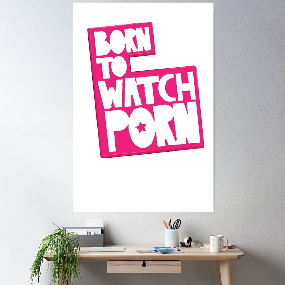 Born To Watch Porn