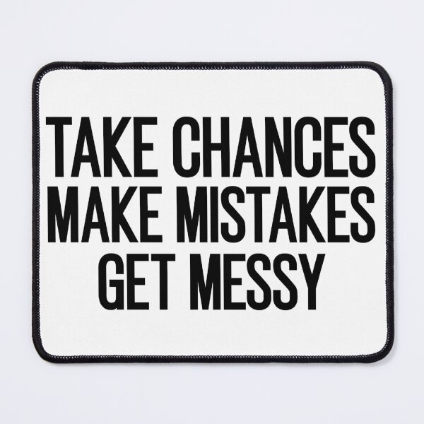 Item preview, take chances make mistakes get messy designed and sold by Luckyart5.