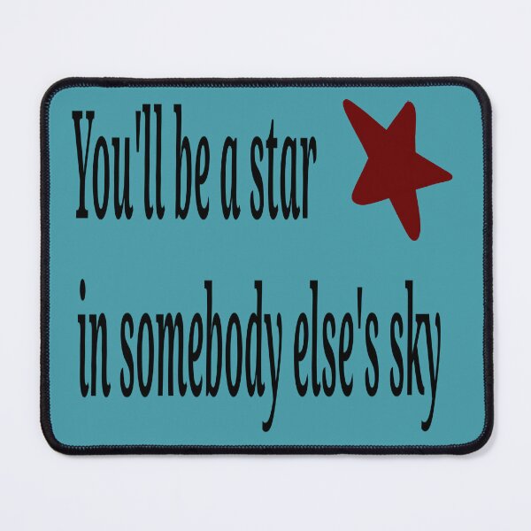 Item preview, You'll be a star in somebody else's sky designed and sold by Stefrait-7.