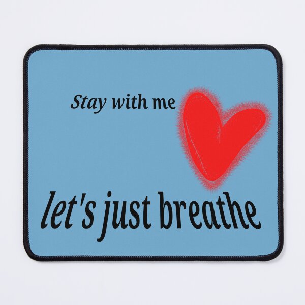 Item preview, Stay with me let's just breathe ❤️ designed and sold by Stefrait-7.