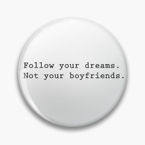 Item preview, Follow your dreams, not your boyfriends designed and sold by Angrahius.