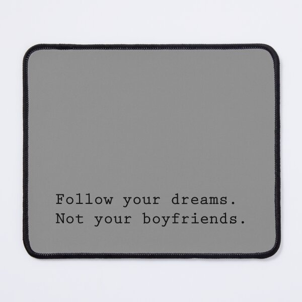 Item preview, Follow your dreams, not your boyfriends designed and sold by Angrahius.