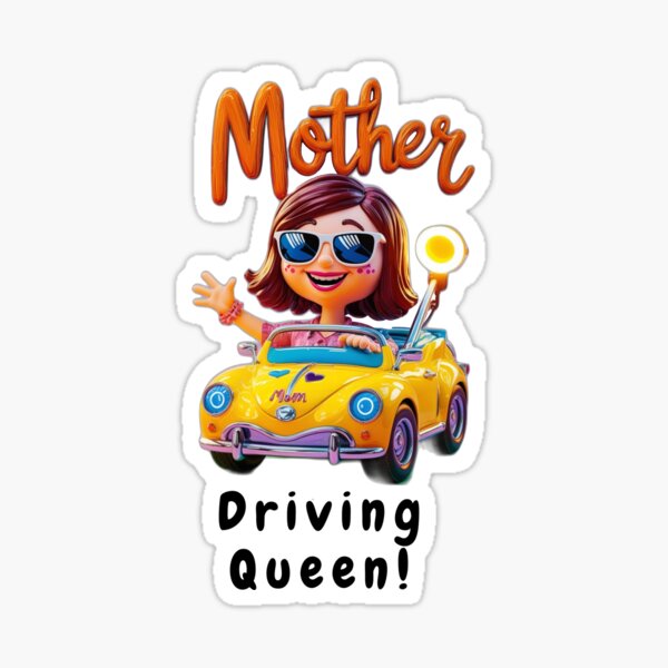 "You can't outrun Mom... not even on the highway! Driving Queen Sticker