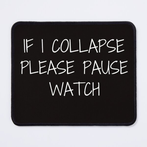 Item preview, If I Collapse Please Pause Watch designed and sold by rawaart1.