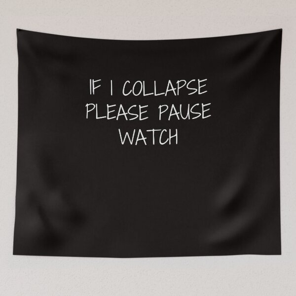 Item preview, If I Collapse Please Pause Watch designed and sold by rawaart1.