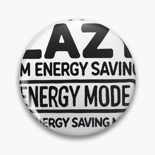 Item preview, I'm Not Lazy - Energy -saving Mode Saying designed and sold by Svenniibee.