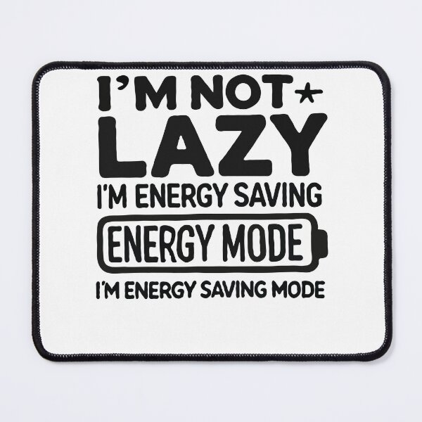 Item preview, I'm Not Lazy - Energy -saving Mode Saying designed and sold by Svenniibee.