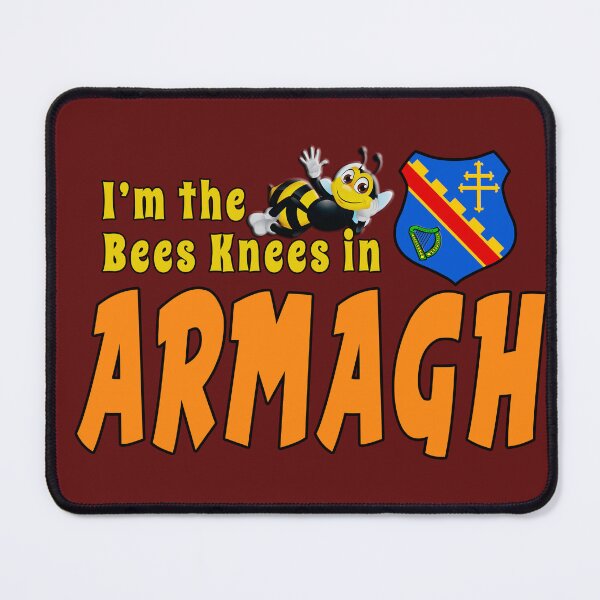 Item preview, I’m the Bees Knees in ARMAGH designed and sold by CathalDevlin.