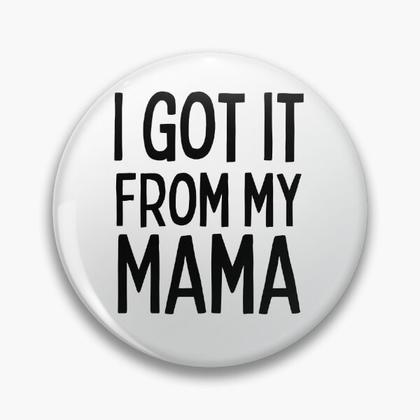 Item preview, I got it from my Mama designed and sold by Sadie-Alexis.