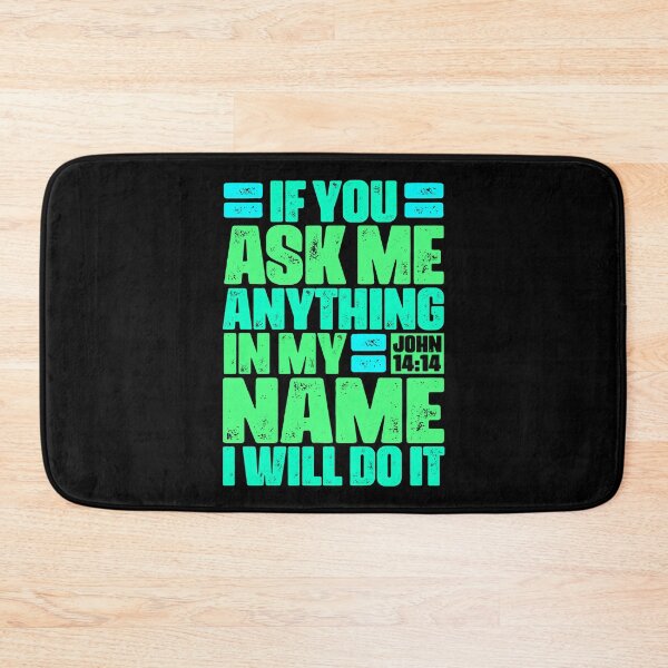 Item preview, John 14:14 If You Ask Me Anything In My Name I Will Do It designed and sold by plushism.