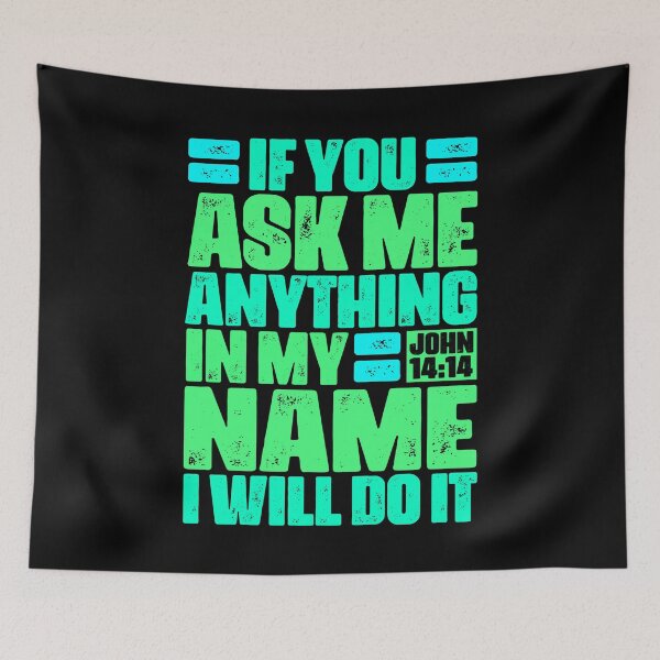 Item preview, John 14:14 If You Ask Me Anything In My Name I Will Do It designed and sold by plushism.