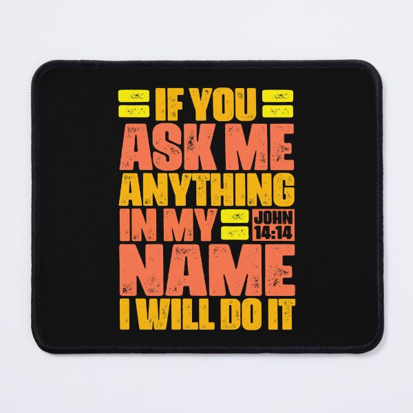 Item preview, John 14:14 If You Ask Me Anything In My Name I Will Do It designed and sold by plushism.