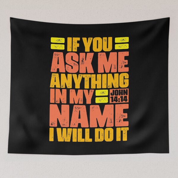 Item preview, John 14:14 If You Ask Me Anything In My Name I Will Do It designed and sold by plushism.