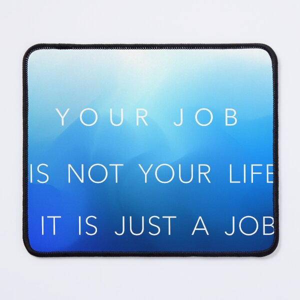 Item preview, YOUR JOB IS NOT YOUR LIFE designed and sold by PrintYourStyle.