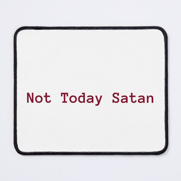 Item preview, Not Today Satan designed and sold by GlassPenny.