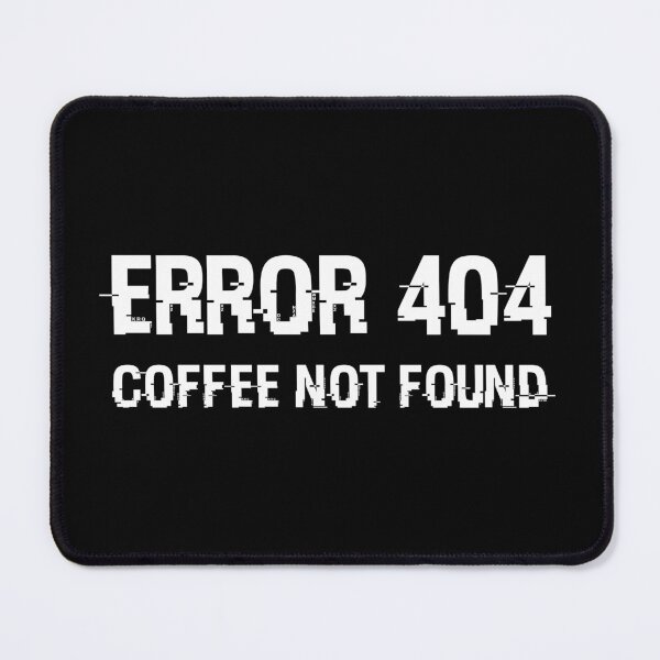 Item preview, Error 404 Coffee Not Found designed and sold by Rhu Creations.
