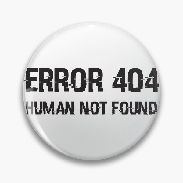 Item preview, Error 404 Human Not Found designed and sold by Rhu Creations.